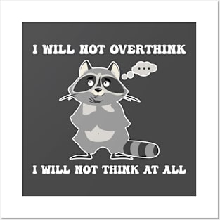 I Will Not Overthink I Will Not Think At All Humor Posters and Art